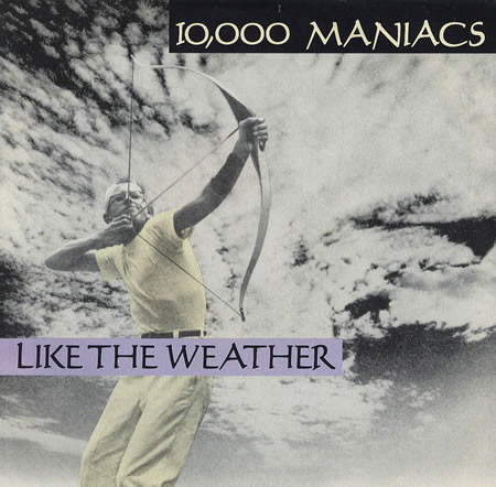 10,000 Maniacs : Like the Weather